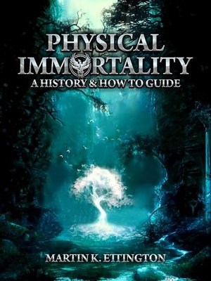 cover image of Physical Immortality: a History & How to Guide